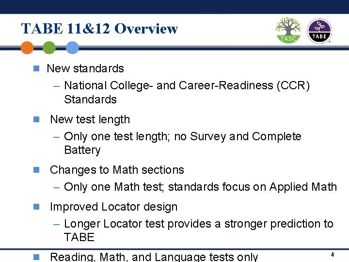 TABE 11&12 Overview n New standards – National College- and Career-Readiness (CCR) Standards n