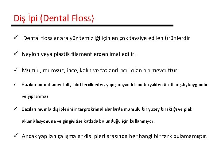 Diş İpi (Dental Floss) ü Dental flosslar ara yüz temizliği için en çok tavsiye