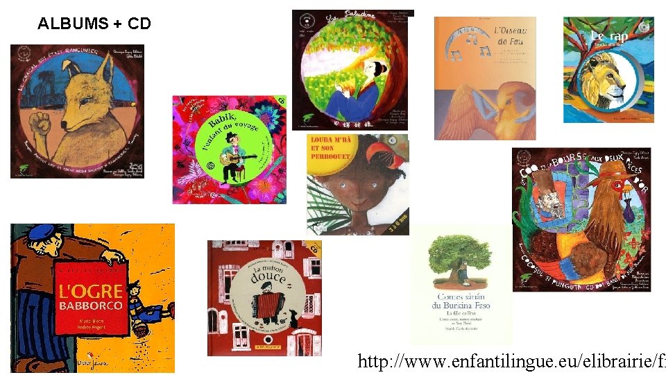  ALBUMS + CD http: //www. enfantilingue. eu/elibrairie/fr 