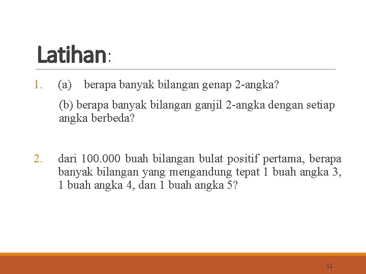 Latihan: 1. (a) berapa banyak bilangan genap 2 -angka? (b) berapa banyak bilangan ganjil