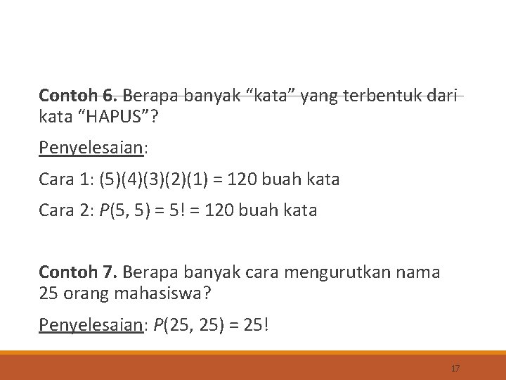  Contoh 6. Berapa banyak “kata” yang terbentuk dari kata “HAPUS”? Penyelesaian: Cara 1: