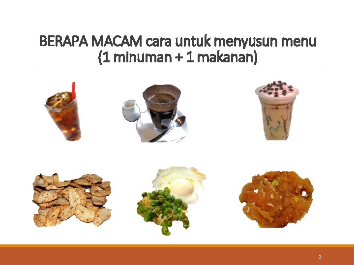 BERAPA MACAM cara untuk menyusun menu (1 minuman + 1 makanan) 3 