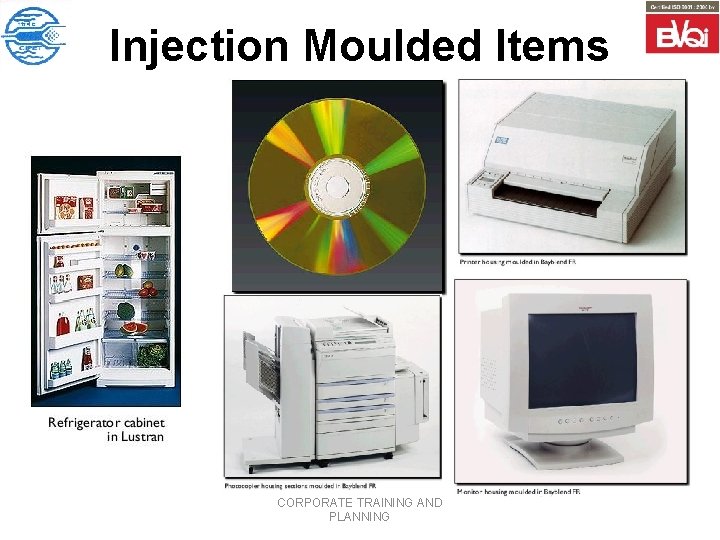 Injection Moulded Items CORPORATE TRAINING AND PLANNING 