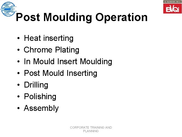 Post Moulding Operation • • Heat inserting Chrome Plating In Mould Insert Moulding Post