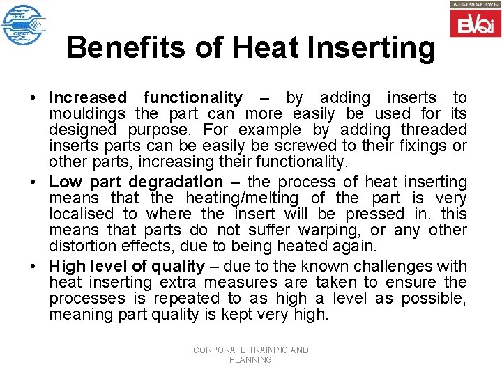 Benefits of Heat Inserting • Increased functionality – by adding inserts to mouldings the