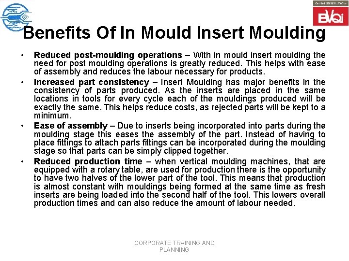 Benefits Of In Mould Insert Moulding • • Reduced post-moulding operations – With in