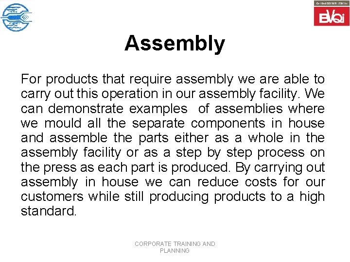 Assembly For products that require assembly we are able to carry out this operation
