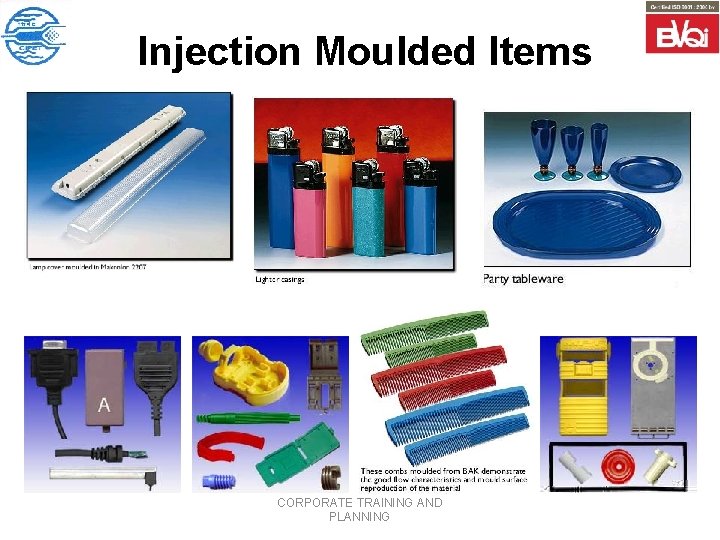 Injection Moulded Items CORPORATE TRAINING AND PLANNING 