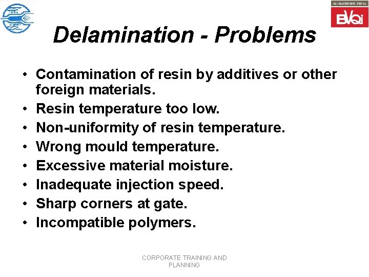 Delamination - Problems • Contamination of resin by additives or other foreign materials. •