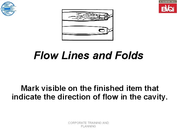 Flow Lines and Folds Mark visible on the finished item that indicate the direction