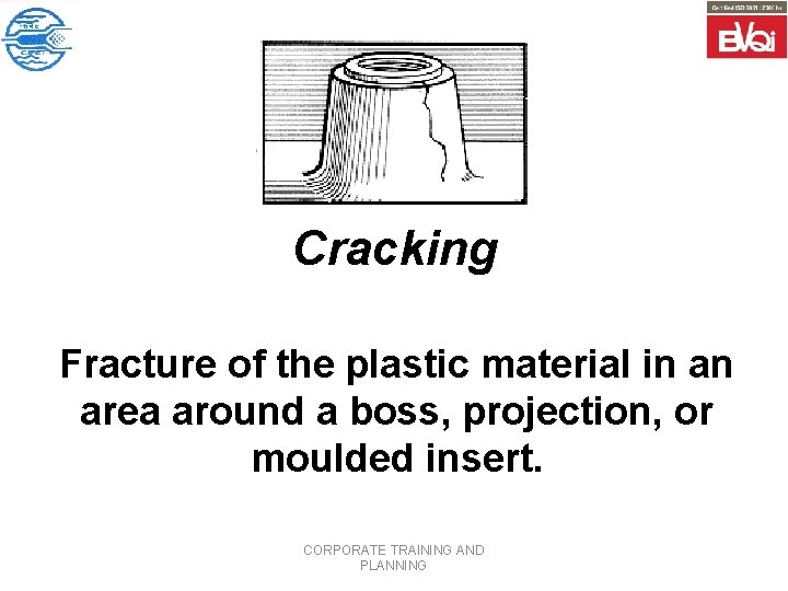 Cracking Fracture of the plastic material in an area around a boss, projection, or