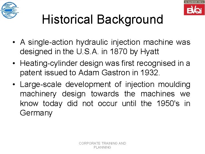 Historical Background • A single-action hydraulic injection machine was designed in the U. S.