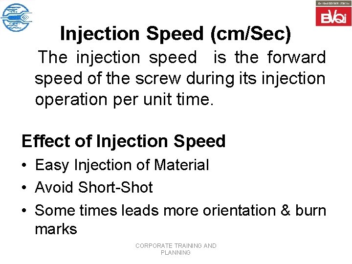 Injection Speed (cm/Sec) The injection speed is the forward speed of the screw during