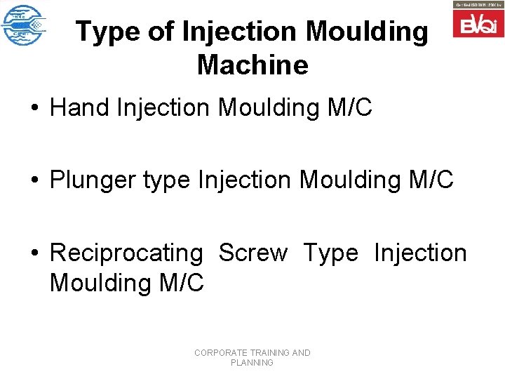 Type of Injection Moulding Machine • Hand Injection Moulding M/C • Plunger type Injection