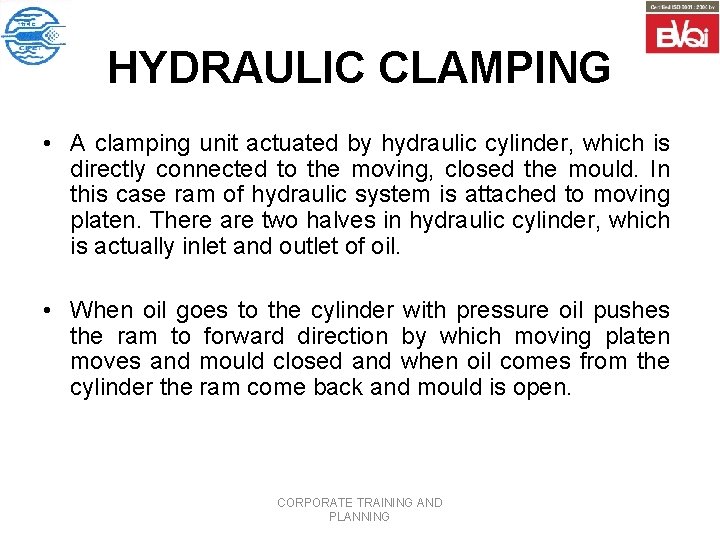 HYDRAULIC CLAMPING • A clamping unit actuated by hydraulic cylinder, which is directly connected