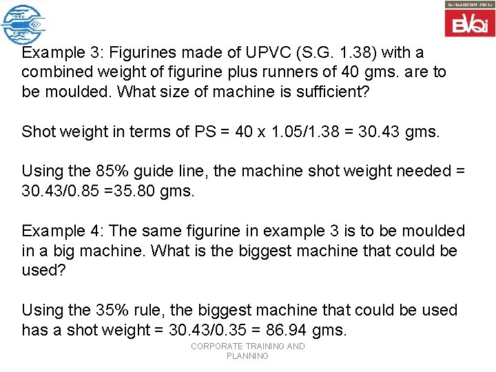 Example 3: Figurines made of UPVC (S. G. 1. 38) with a combined weight