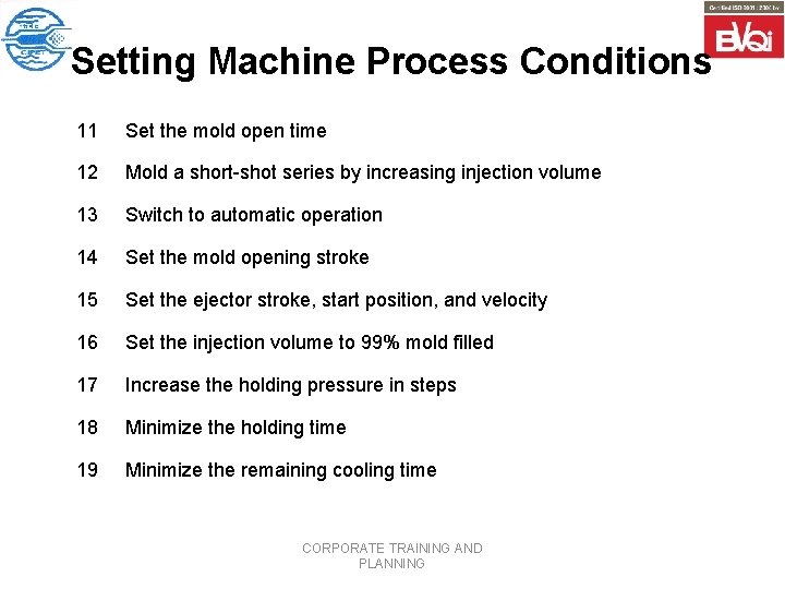 Setting Machine Process Conditions 11 Set the mold open time 12 Mold a short-shot