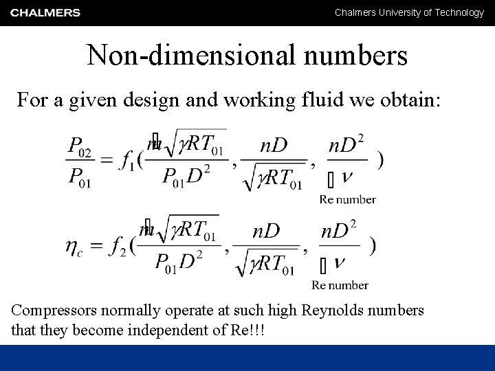 Chalmers University of Technology Non-dimensional numbers For a given design and working fluid we