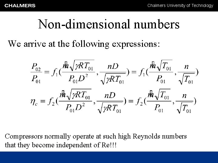Chalmers University of Technology Non-dimensional numbers We arrive at the following expressions: Compressors normally