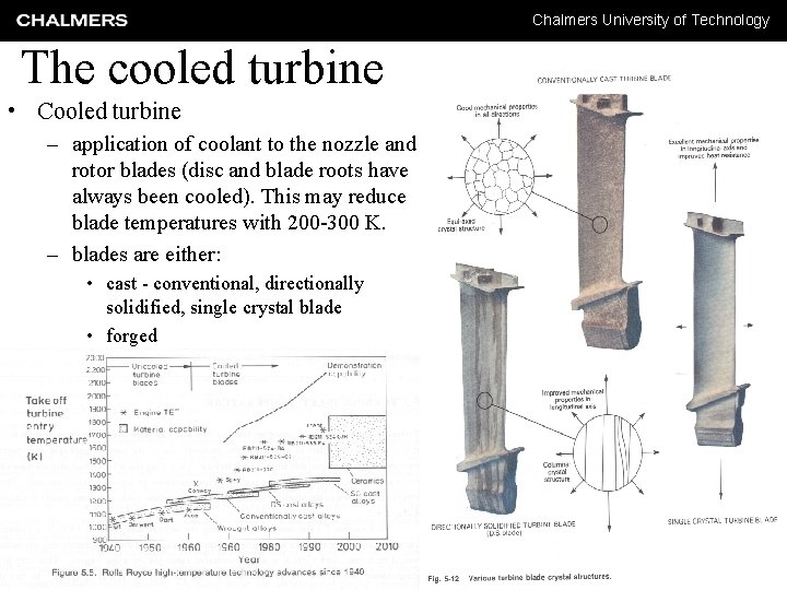 Chalmers University of Technology The cooled turbine • Cooled turbine – application of coolant