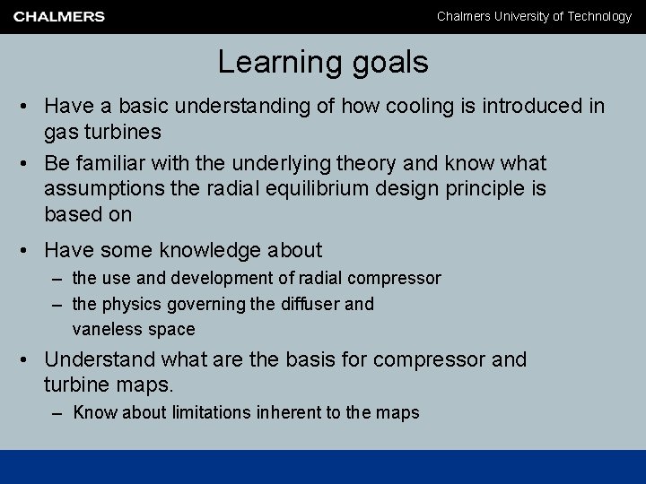 Chalmers University of Technology Learning goals • Have a basic understanding of how cooling