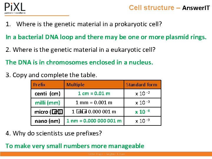 Cell structure – Answer. IT 1. Where is the genetic material in a prokaryotic