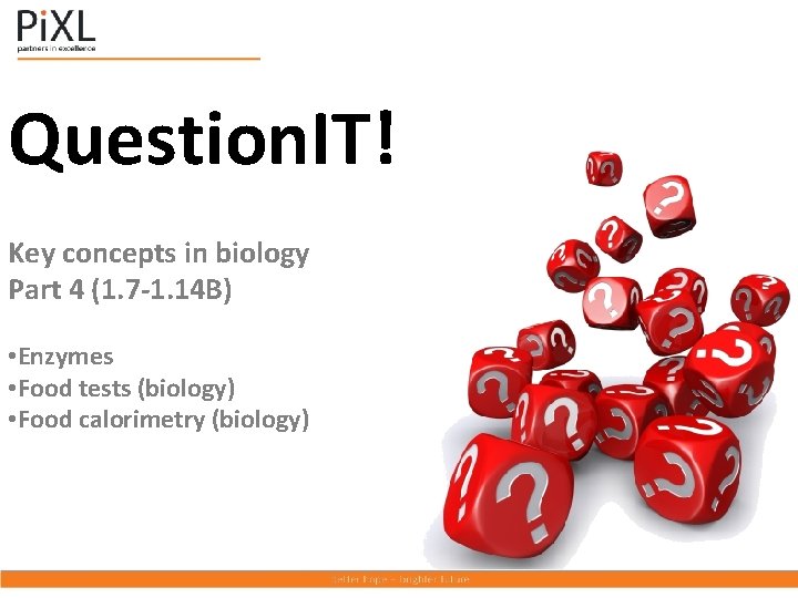 Question. IT! Key concepts in biology Part 4 (1. 7 -1. 14 B) •