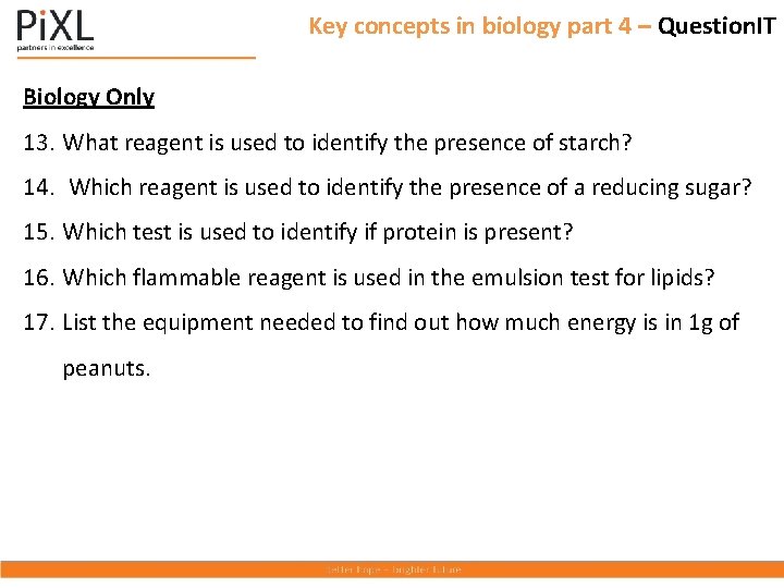 Key concepts in biology part 4 – Question. IT Biology Only 13. What reagent