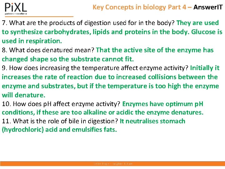 Key Concepts in biology Part 4 – Answer. IT 7. What are the products