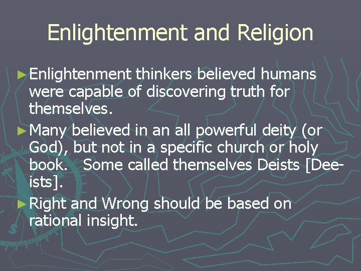 Enlightenment and Religion ► Enlightenment thinkers believed humans were capable of discovering truth for