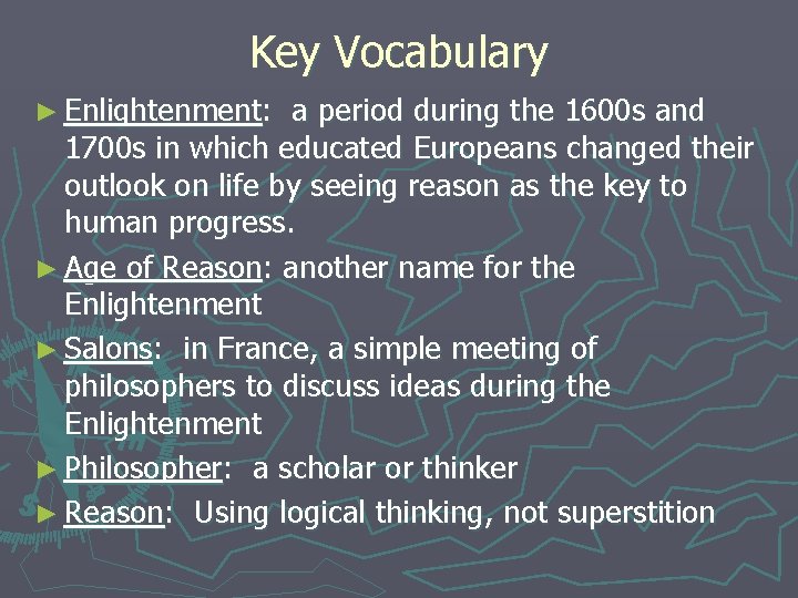 Key Vocabulary ► Enlightenment: a period during the 1600 s and 1700 s in