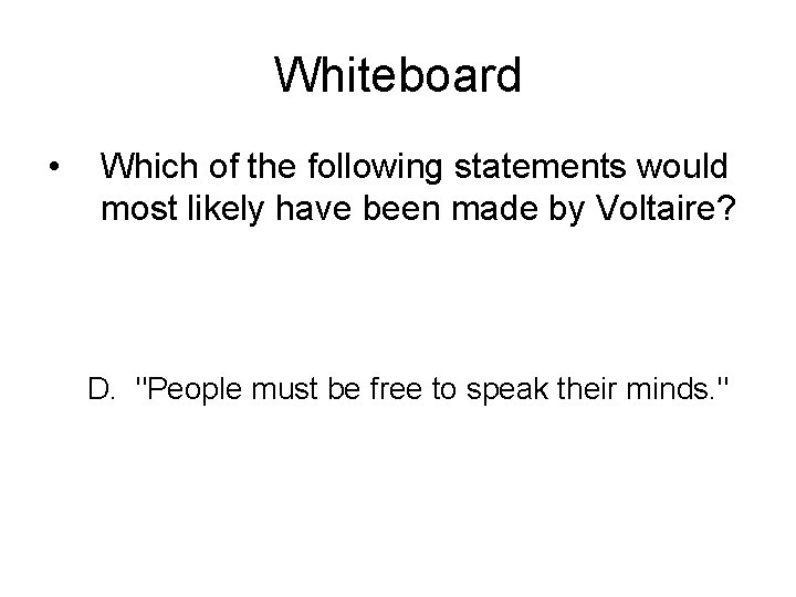 Whiteboard • Which of the following statements would most likely have been made by