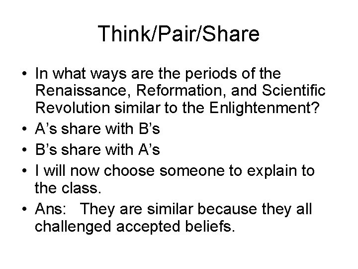 Think/Pair/Share • In what ways are the periods of the Renaissance, Reformation, and Scientific