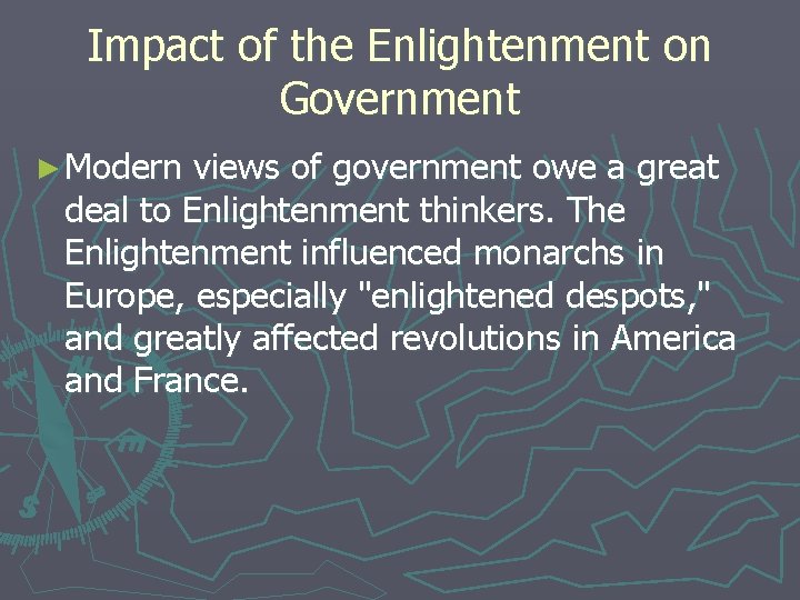 Impact of the Enlightenment on Government ► Modern views of government owe a great