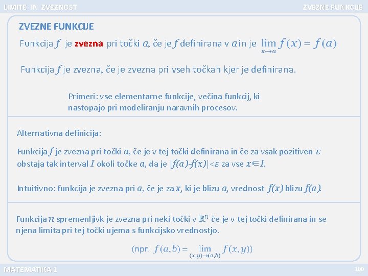 LIMITE IN ZVEZNOST ZVEZNE FUNKCIJE Funkcija f je zvezna pri točki a, če je