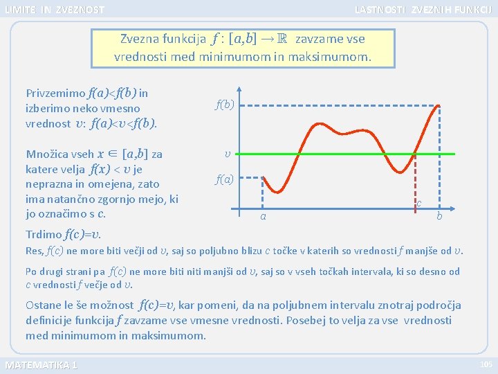 LIMITE IN ZVEZNOST LASTNOSTI ZVEZN IH FUNKCIJ Zvezna funkcija f : [a, b] zavzame