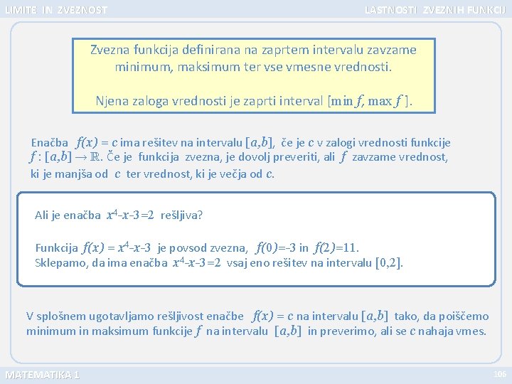LIMITE IN ZVEZNOST LASTNOSTI ZVEZN IH FUNKCIJ Zvezna funkcija definirana na zaprtem intervalu zavzame