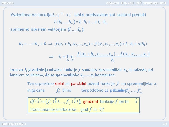 ODVODI FUNKCIJ VEČ SPREMENLJIVK Izraz za l 1 je definicija odvoda funkcije f samo