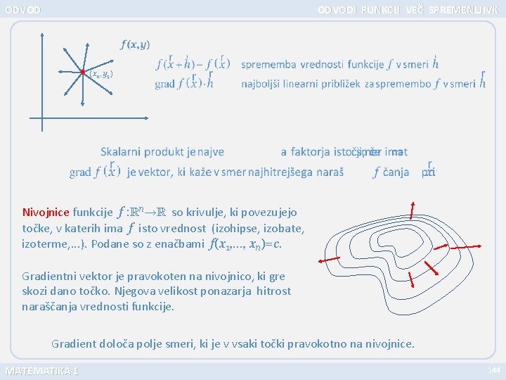 ODVODI FUNKCIJ VEČ SPREMENLJIVK Nivojnice funkcije f : n so krivulje, ki povezujejo točke,