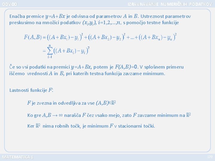 ODVOD IZRAVNAVANJE NUMERIČNIH PODATKOV Enačba premice y=A+Bx je odvisna od parametrov A in B.