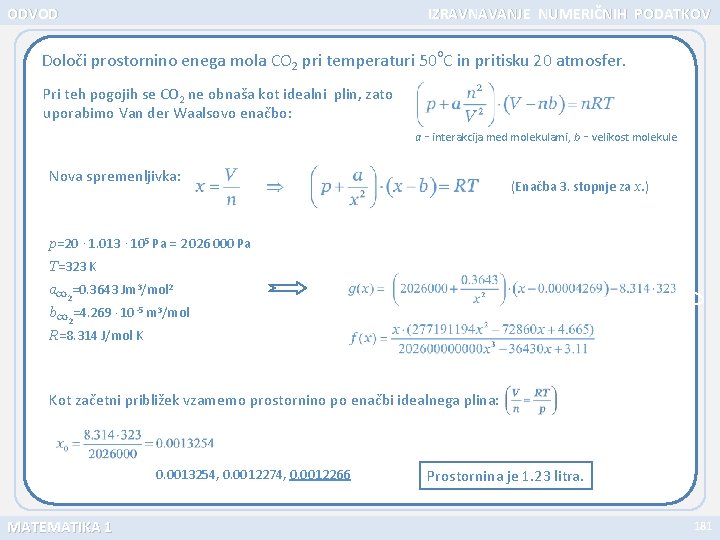 ODVOD IZRAVNAVANJE NUMERIČNIH PODATKOV o Določi prostornino enega mola CO 2 pri temperaturi 50