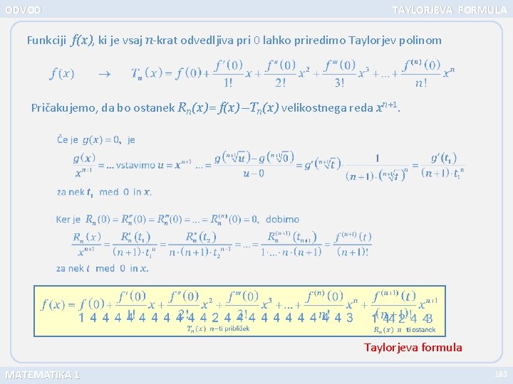 ODVOD TAYLORJEVA FORMULA Funkciji f(x), ki je vsaj n-krat odvedljiva pri 0 lahko priredimo