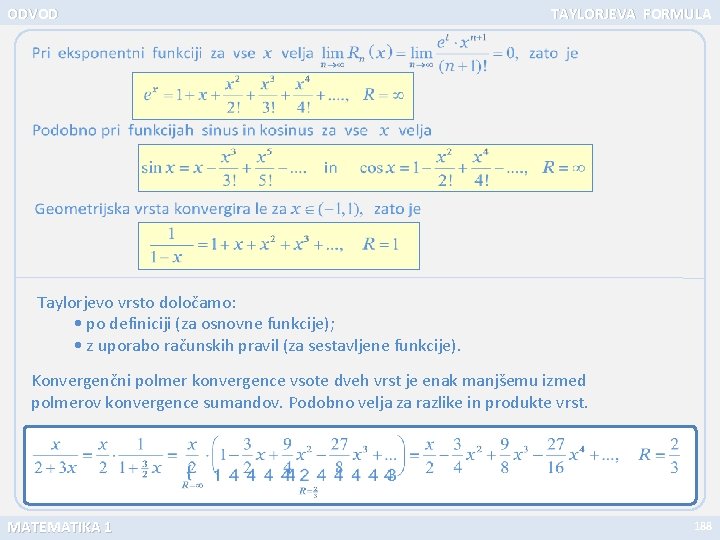 ODVOD TAYLORJEVA FORMULA Taylorjevo vrsto določamo: • po definiciji (za osnovne funkcije); • z