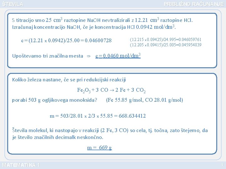 ŠTEVILA PRIBLIŽNO RAČUNANJE S titracijo smo 25 cm 3 raztopine Na. OH nevtralizirali z