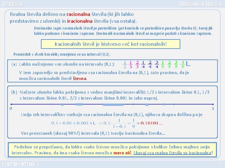 ŠTEVILA REALNA ŠTEVILA Realna števila delimo na racionalna števila (ki jih lahko predstavimo z