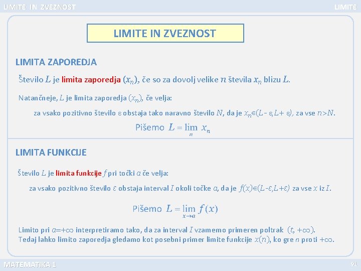 LIMITE IN ZVEZNOST LIMITA ZAPOREDJA Število L je limita zaporedja (xn), če so za