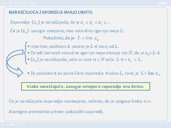 LIMITE IN ZVEZNOST LIMITE NARAŠČAJOČA ZAPOREDJA IMAJO LIMITO Zaporedje (xn) je naraščajoče, če je