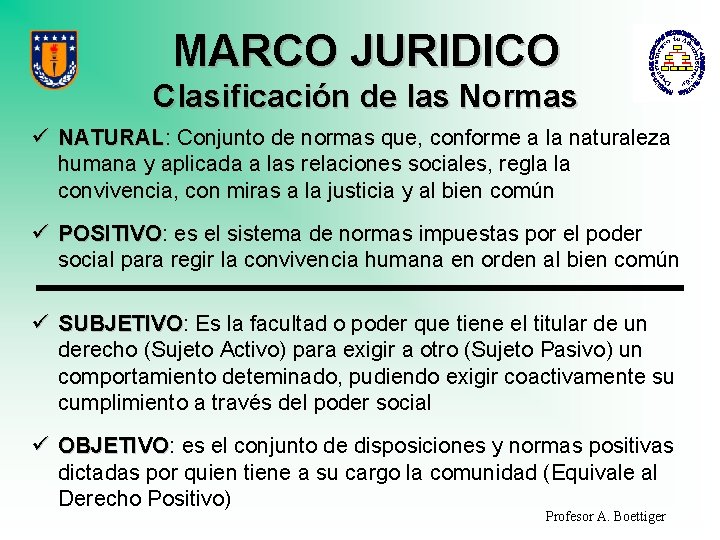 MARCO JURIDICO Clasificación de las Normas ü NATURAL: NATURAL Conjunto de normas que, conforme