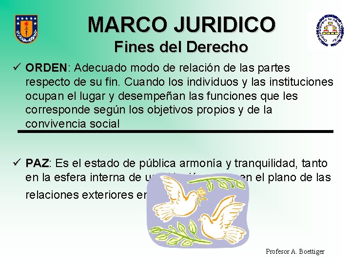 MARCO JURIDICO Fines del Derecho ü ORDEN: ORDEN Adecuado modo de relación de las