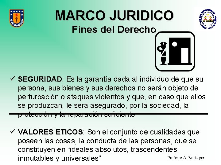 MARCO JURIDICO Fines del Derecho ü SEGURIDAD: SEGURIDAD Es la garantía dada al individuo